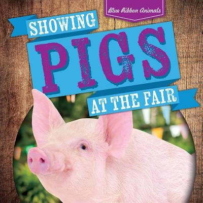 Showing Pigs at the Fair by Wendt, Jennifer