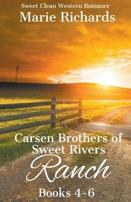 Carsen Brothers of Sweet Rivers Ranch Books 4-6 (Carsen Brothers Sweet Clean Western Romance) by Richards, Marie