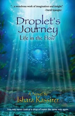 Droplet's Journey: Life in the Flow by Kassirer, Ishara