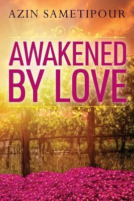 Awakened by Love by Sametipour, Azin