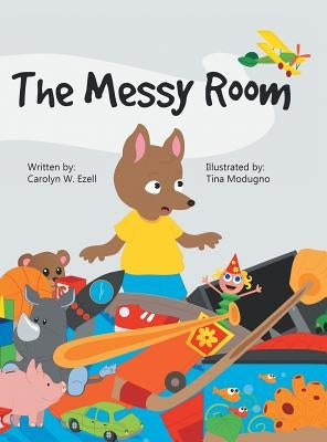 The Messy Room by Ezell, Carolyn W.