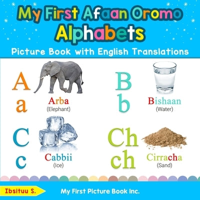 My First Afaan Oromo Alphabets Picture Book with English Translations: Bilingual Early Learning & Easy Teaching Afaan Oromo Books for Kids by S, Ibsituu