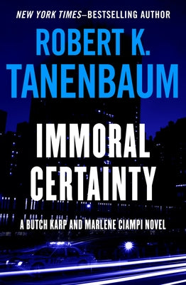 Immoral Certainty: Volume 3 by Tanenbaum, Robert K.