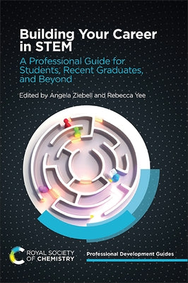 Building Your Career in Stem: A Professional Guide for Students, Recent Graduates, and Beyond by Ziebell, Angela