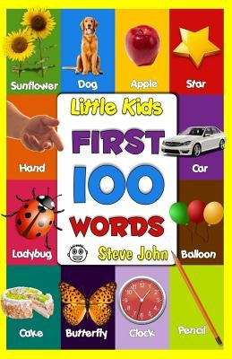 Little Kids First 100 Words: Little Kids Books by John, Steve