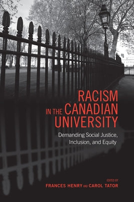 Racism in the Canadian University: Demanding Social Justice, Inclusion, and Equity by Henry, Frances