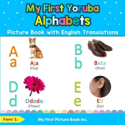 My First Yoruba Alphabets Picture Book with English Translations: Bilingual Early Learning & Easy Teaching Yoruba Books for Kids by S, Femi