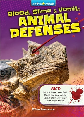 Blood, Slime, and Vomit: Animal Defenses by Lawrence, Ellen