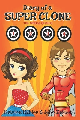 Diary of a SUPER CLONE - Books 1-4: The Whole Series: Books for Kids - A Funny book for Girls and Boys aged 9-12 by Zakour, John