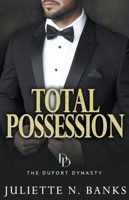 Total Possession: A steamy billionaire romance by Banks, Juliette N.