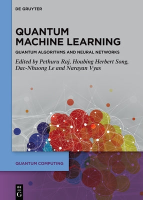 Quantum Machine Learning: Quantum Algorithms and Neural Networks by Raj, Pethuru