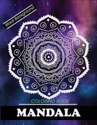 Mandala coloring book Black Background: A Fun and Unique Mandala Coloring Book (Black Background) by Fluroxan, Farjana