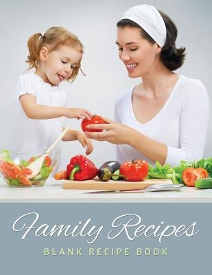 Family Recipes (Blank Recipe Book) by Speedy Publishing LLC