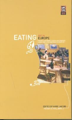 Eating Out in Europe: Picnics, Gourmet Dining and Snacks Since the Late Eighteenth Century by Jacobs, Marc