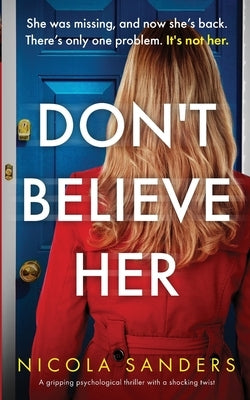 Don't Believe Her: A gripping psychological thriller with a shocking twist by Sanders, Nicola