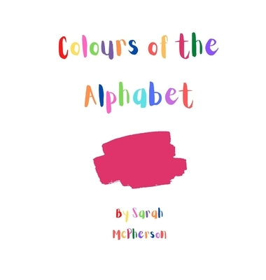 Colours of the Alphabet by McPherson, Sarah A.