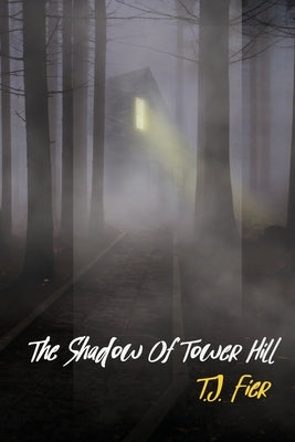 The Shadow Of Tower Hill by Fier, T. J.