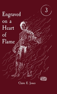 Engraved on a Heart of Flame by Jones, Claire E.