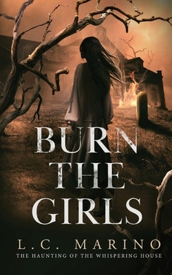 Burn the Girls by Marino, L. C.