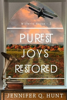 Purest Joys Restored by Hunt, Jennifer Q.