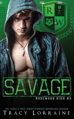 Savage: A High School Bully Romance by Lorraine, Tracy