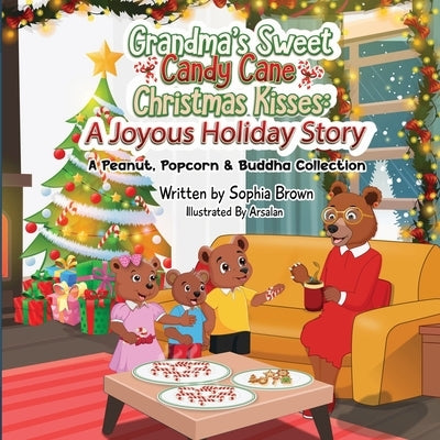 Grandma's Sweet Candy Cane Christmas Kisses: A Joyous Holiday Story by Brown, Sophia