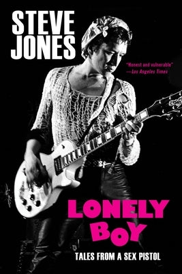 Lonely Boy: Tales from a Sex Pistol by Jones, Steve