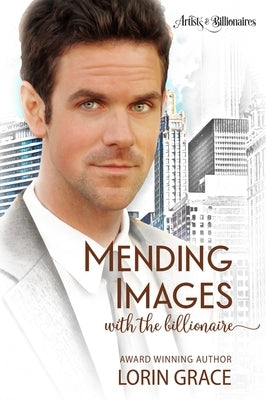 Mending Images with the Billionaire: A Clean Billionaire Romance by Grace, Lorin