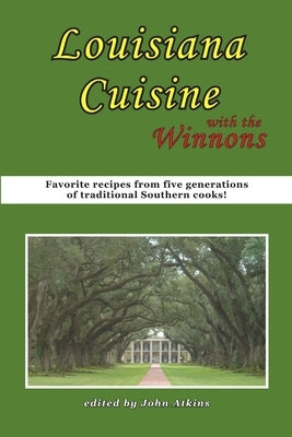 Louisiana Cuisine: With the Winnons by Atkins, John