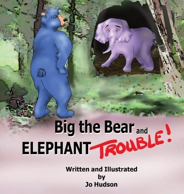 Big the Bear and Elephant Trouble by Hudson, Jo