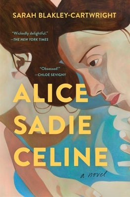 Alice Sadie Celine by Blakley-Cartwright, Sarah