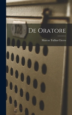 De Oratore by Cicero, Marcus Tullius