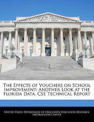 The Effects of Vouchers on School Improvement: Another Look at the Florida Data. CSE Technical Report by United States Department of Education Ed