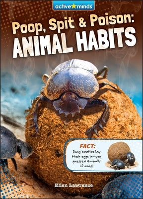 Poop, Spit, and Poison: Animal Habits by Lawrence, Ellen