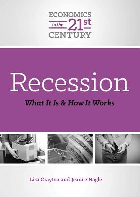 Recession: What It Is and How It Works by Crayton, Lisa A.