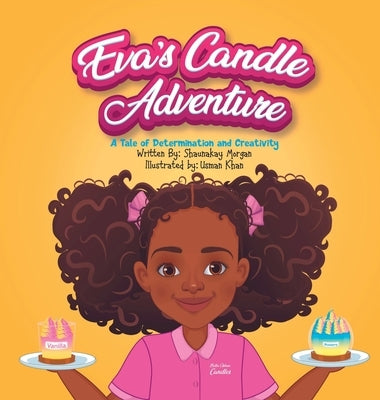 Eva's Candle Adventure: A Tale of Determination and Creativity by Morgan, Shaunakay