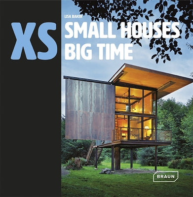 XS - Small Houses Big Time by Baker, Lisa