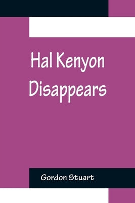 Hal Kenyon Disappears by Stuart, Gordon