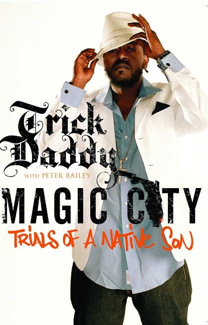 Magic City: Trials of a Native Son by Trick Daddy