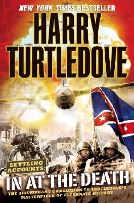 In at the Death (Settling Accounts, Book Four) by Turtledove, Harry