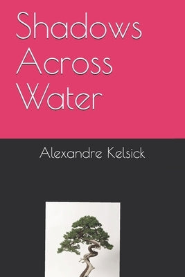 Shadows Across Water by Kelsick, Alexandre Nicolas