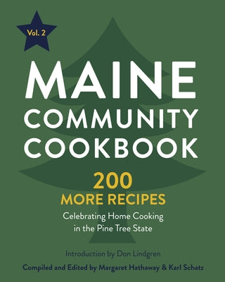 Maine Community Cookbook Volume 2: 200 More Recipes Celebrating Home Cooking in the Pine Tree State by Hathaway, Margaret