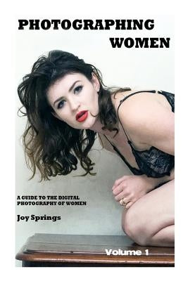 Photographing Women: A guide to the digital photography of women by Springs, Joy