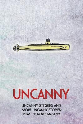 Uncanny: Uncanny Stories and More Uncanny Stories from the Novel Magazine by Strickland, Margaret