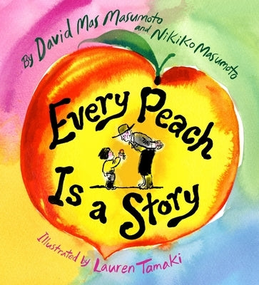 Every Peach Is a Story: A Picture Book by Masumoto, David Mas