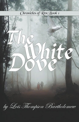 The White Dove by Bartholomew, Lois Thompson