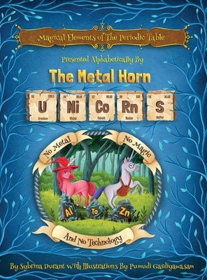 Magical Elements of the Periodic Table Presented Alphabetically By The Metal Horn Unicorns by Durant, Sybrina