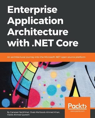 Enterprise Application Architecture with .NET Core by Senthilvel, Ganesan