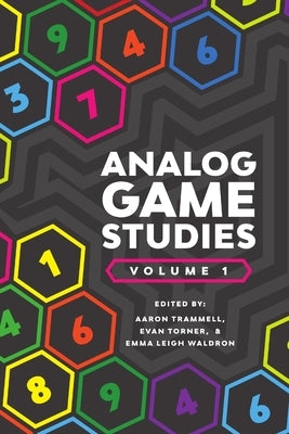 Analog Game Studies: Volume I by Trammell, Aaron