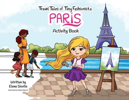 Travel Tales of Tiny Fashionista - Paris: Activity Book by Sioutis, Elena